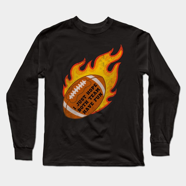 I hope both teams have fun Long Sleeve T-Shirt by Mary Rose 73744